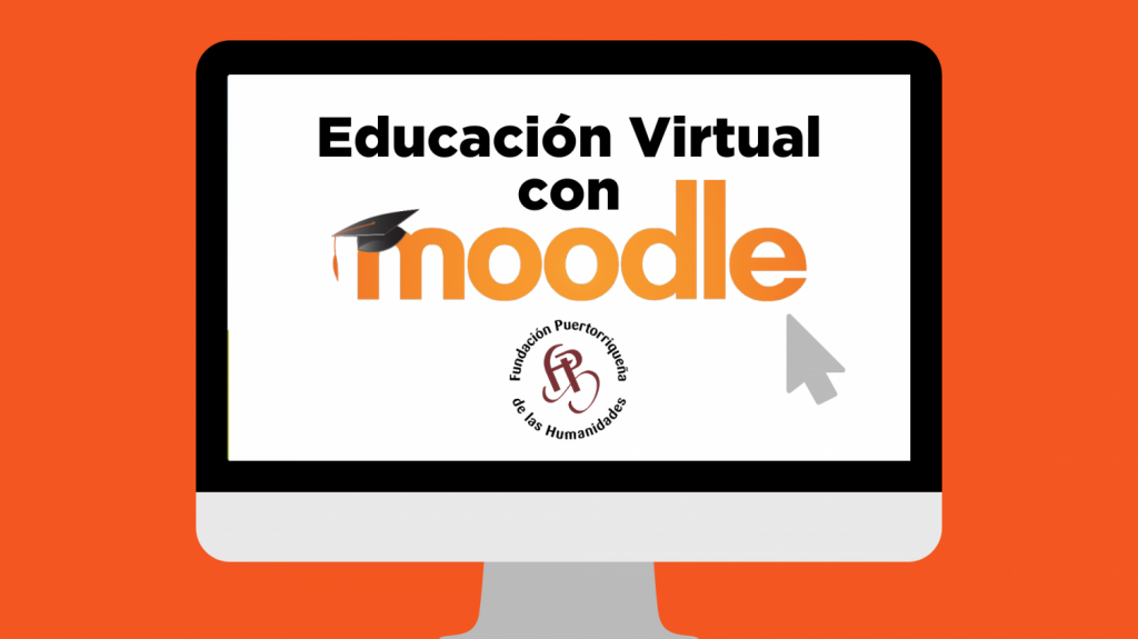  Fundaci&oacute;n Puertorrique&ntilde;a de las Humanidades lanza para educadores y estudiantes m&oacute;dulos de Educaci&oacute;n Virtual con Moodle 