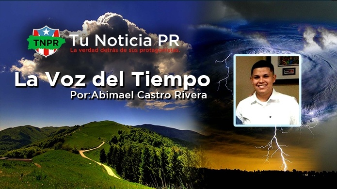 Nuestra nueva seccion del Tiempo con nuestro colaborador Abimael Castro Rivera